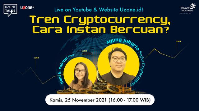 Uzone Talks: Tren Cryptocurrency, Cara Instan Bercuan?